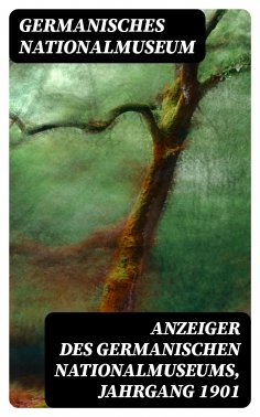 eBook: Anzeiger des Germanischen Nationalmuseums, Jahrgang 1901
