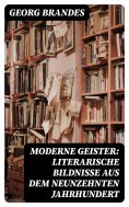 ebook: Moderne Geister: Literarische Bildnisse aus dem neunzehnten Jahrhundert