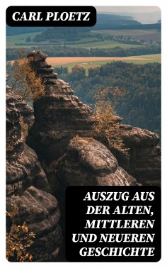 eBook: Auszug aus der Alten, Mittleren und Neueren Geschichte