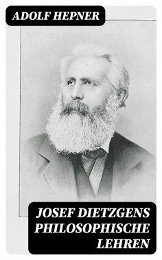 eBook: Josef Dietzgens philosophische Lehren