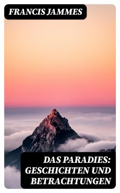 ebook: Das Paradies: Geschichten und Betrachtungen