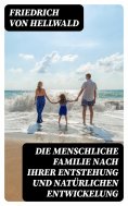 eBook: Die menschliche Familie nach ihrer Entstehung und natürlichen Entwickelung