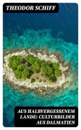eBook: Aus halbvergessenem Lande: Culturbilder aus Dalmatien