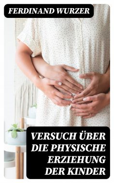 eBook: Versuch über die physische Erziehung der Kinder