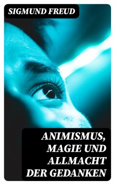 eBook: Animismus, Magie und Allmacht der Gedanken
