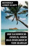 ebook: Die Sandwich-Inseln, oder das Inselreich von Hawaii