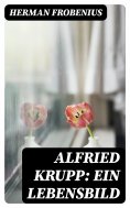 eBook: Alfried Krupp: Ein Lebensbild