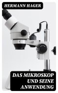 ebook: Das Mikroskop und seine Anwendung