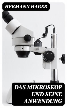 eBook: Das Mikroskop und seine Anwendung