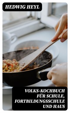 eBook: Volks-Kochbuch für Schule, Fortbildungsschule und Haus