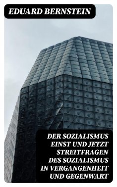 eBook: Der Sozialismus einst und jetzt Streitfragen des Sozialismus in Vergangenheit und Gegenwart