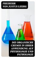 eBook: Die organische Chemie in ihrer Anwendung auf Physiologie und Pathologie