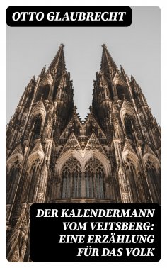 ebook: Der Kalendermann vom Veitsberg: Eine Erzählung für das Volk