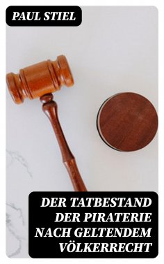 eBook: Der Tatbestand der Piraterie nach geltendem Völkerrecht