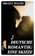 eBook: Deutsche Romantik: Eine Skizze