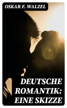 eBook: Deutsche Romantik: Eine Skizze