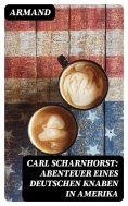 eBook: Carl Scharnhorst: Abenteuer eines deutschen Knaben in Amerika