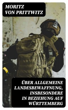 ebook: Über allgemeine Landesbewaffnung, insbesondere in Beziehung auf Württemberg