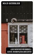 ebook: Am Sonnenwirbel: Eine Dorfgeschichte