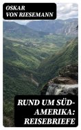 eBook: Rund um Süd-Amerika: Reisebriefe