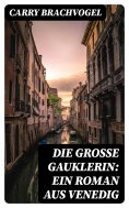 ebook: Die große Gauklerin: Ein Roman aus Venedig