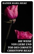 ebook: Die Weise von Liebe und Tod des Cornets Christoph Rilke
