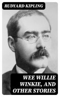ebook: Wee Willie Winkie, and other stories