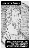 eBook: Apollonius of Tyana: The Pagan Christ of the Third Century