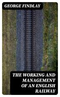 eBook: The Working and Management of an English Railway