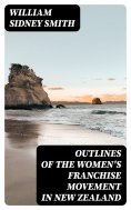 eBook: Outlines of the women's franchise movement in New Zealand