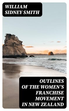 eBook: Outlines of the women's franchise movement in New Zealand