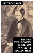 ebook: Through the Looking-Glass, and What Alice Found There