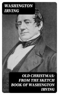 eBook: Old Christmas: from the Sketch Book of Washington Irving