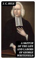 eBook: A Sketch of the Life and Labors of George Whitefield