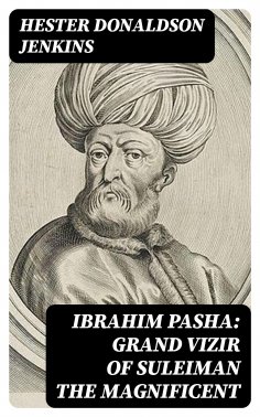 eBook: Ibrahim Pasha: Grand Vizir of Suleiman the Magnificent