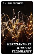 eBook: Hertzian Wave Wireless Telegraphy