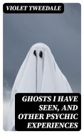 eBook: Ghosts I Have Seen, and Other Psychic Experiences