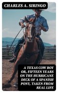 eBook: A Texas Cow Boy or, fifteen years on the hurricane deck of a Spanish pony, taken from real life
