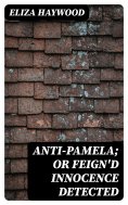 eBook: Anti-Pamela; or Feign'd Innocence Detected