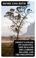 eBook: Crozet's Voyage to Tasmania, New Zealand the Ladrone Islands, and the Philippines