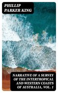 ebook: Narrative of a Survey of the Intertropical and Western Coasts of Australia, Vol. 1