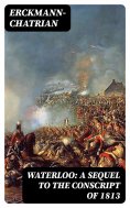 eBook: Waterloo: A sequel to The Conscript of 1813