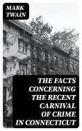ebook: The Facts Concerning the Recent Carnival of Crime in Connecticut