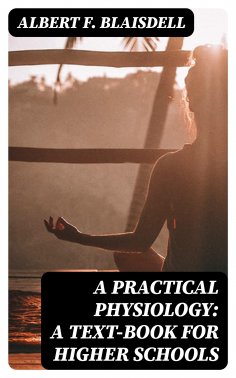 eBook: A Practical Physiology: A Text-Book for Higher Schools