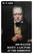 eBook: Sir Walter Scott: A Lecture at the Sorbonne