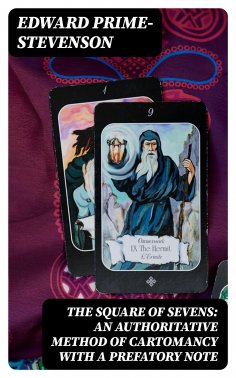 eBook: The Square of Sevens: An Authoritative Method of Cartomancy with a Prefatory Note