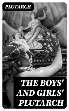 ebook: The Boys' and Girls' Plutarch