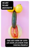 eBook: The Sex Side of Life: An Explanation for Young People