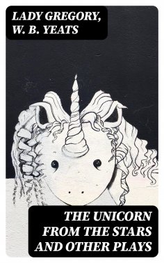 eBook: The Unicorn from the Stars and Other Plays