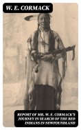 eBook: Report of Mr. W. E. Cormack's journey in search of the Red Indians in Newfoundland